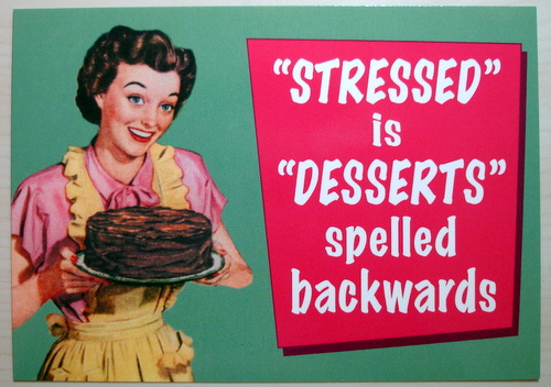 Stressed is Desserts Spelled Backwards